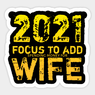2021 Focus To Add...Wife Sticker